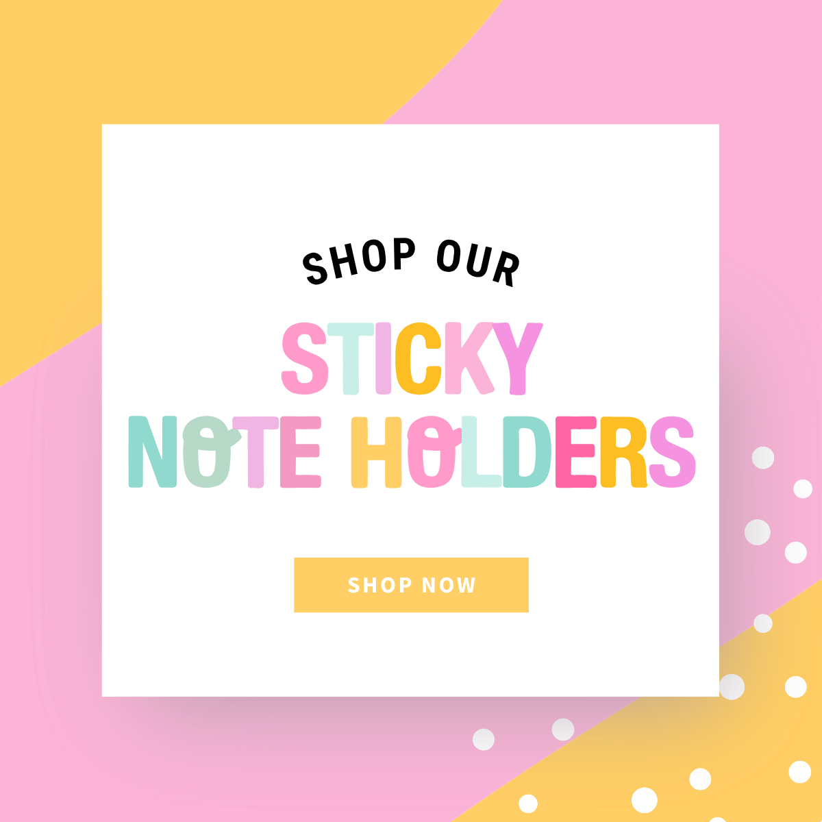 STICKY NOTE HOLDERS