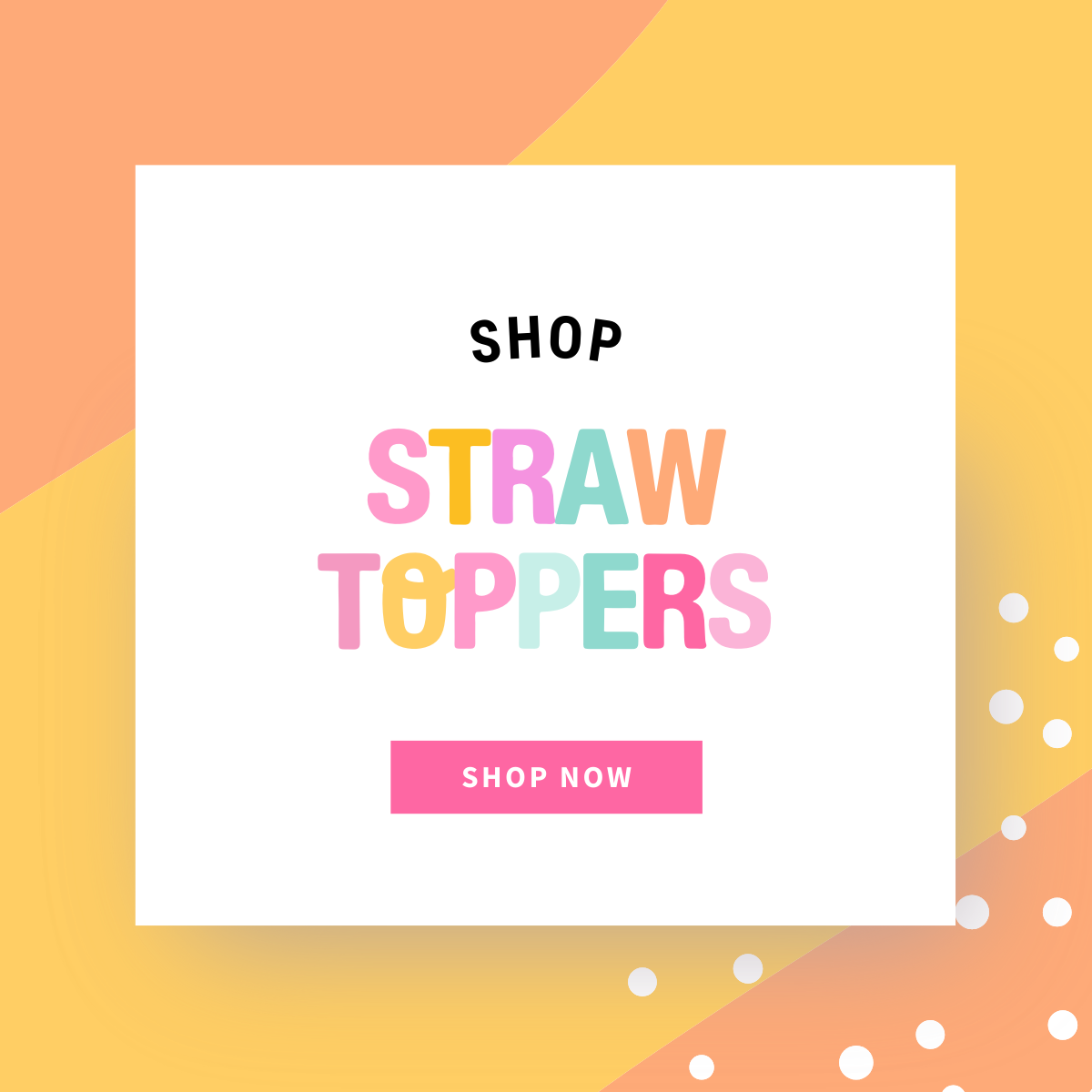 STRAW TOPPERS
