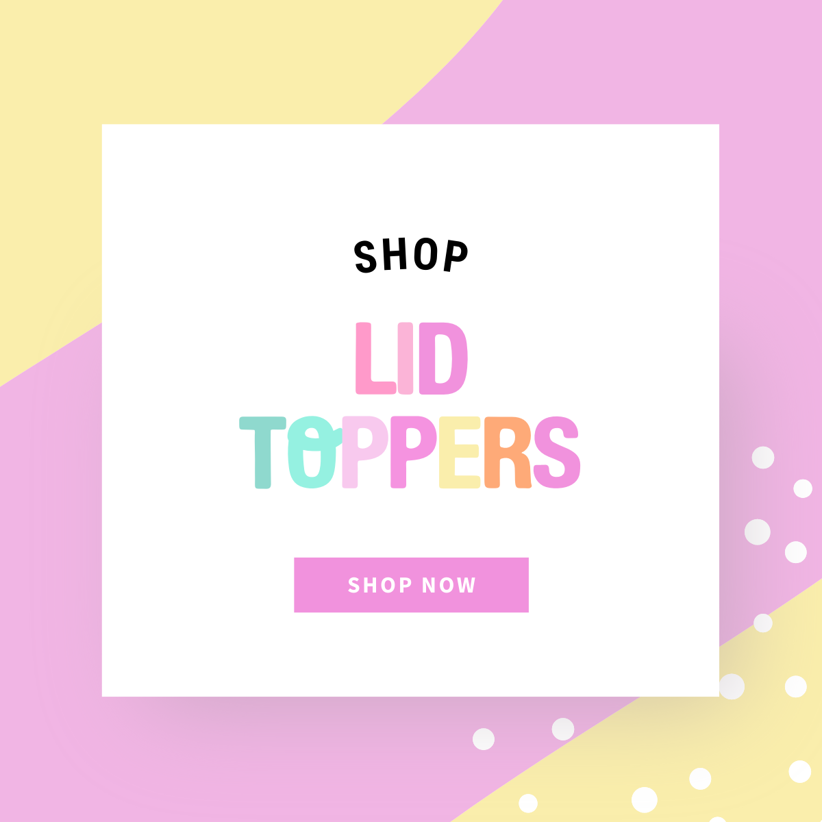 LID TOPPERS